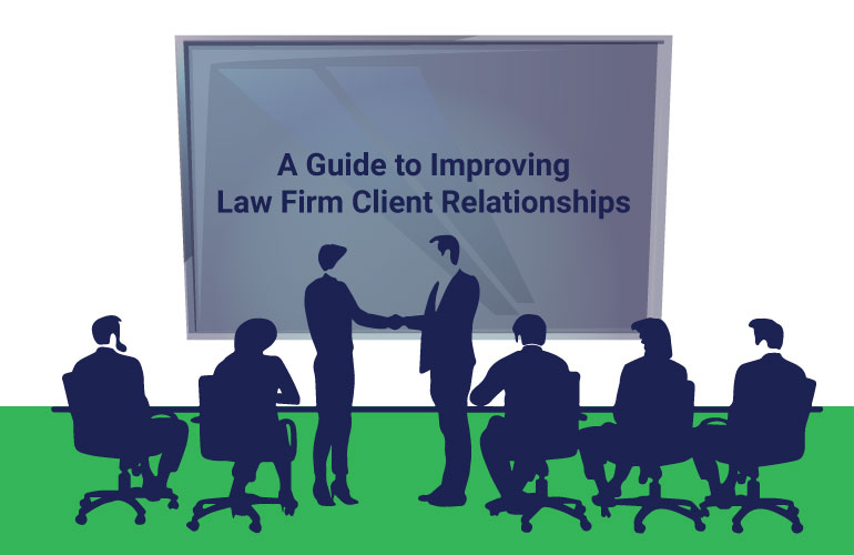 A Guide to Improving Law Firm Client Relationships