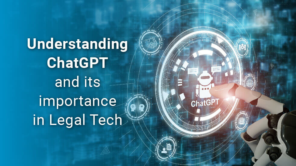 Understanding ChatGPT And Its Importance In Legal Tech