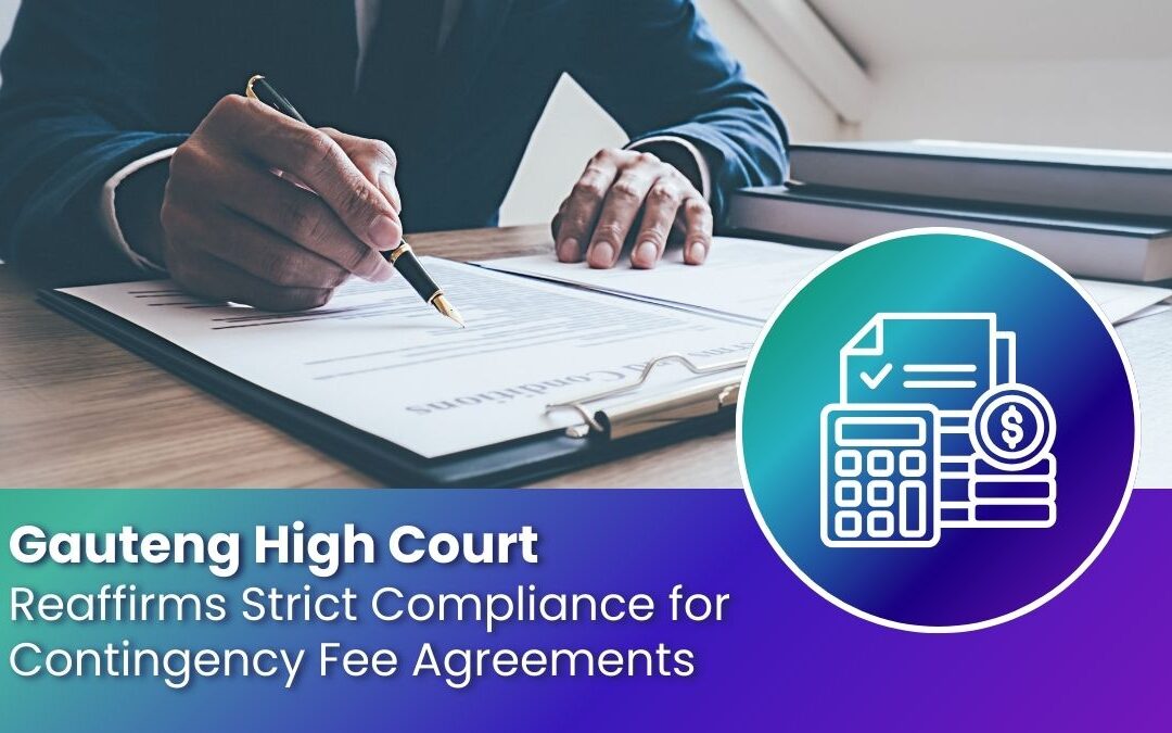 Gauteng High Court Reaffirms Strict Compliance for Contingency Fee Agreements